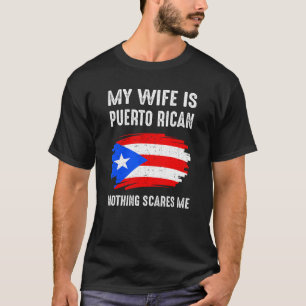 Min fru är Puerto Rican Inget Skrämmer mig Puerto T Shirt