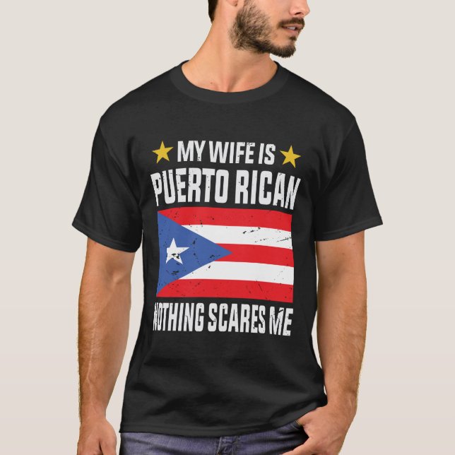 Min fru är Puerto Rican, inget skrämmer mig T Shirt (Framsida)