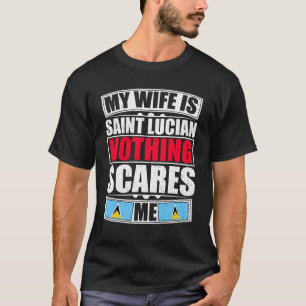 Min fru är Saint Lucian Inget Skrämmer mig T Shirt