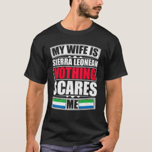 Min fru är Sierra Leonean Inget Skrämmer mig T Shirt