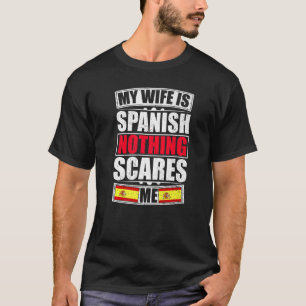 Min fru är spansk inget Skrämmer mig Spanien Flagg T Shirt