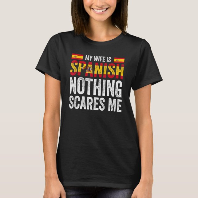 Min fru är spansk, inget skrämmer mig spanska flag t shirt (Framsida)