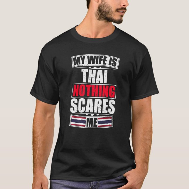 Min fru är Thai Ingenting Skrämmer mig Thailand Fl T Shirt (Framsida)