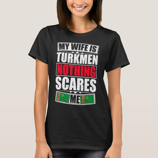 Min fru är Turkmen inget Skrämmer mig Turkmenistan T Shirt (Framsida)