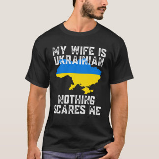 Min fru är ukrainsk Inget Skrämmer mig T Shirt