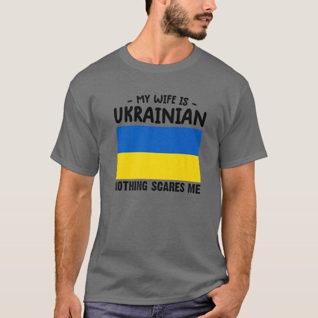 Min fru är ukrainsk. Inget Skrämmer mig Ukraina FL T Shirt (Framsida)