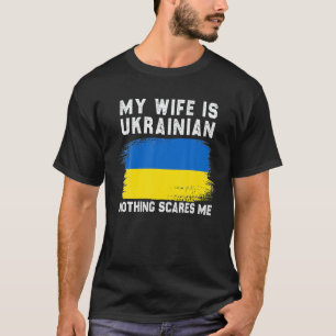 Min fru är ukrainsk Inget Skrämmer mig Ukraina Pro T Shirt