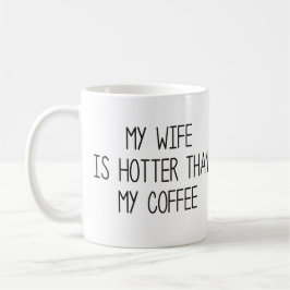 Min fru är varmare än min kaffe kaffemugg