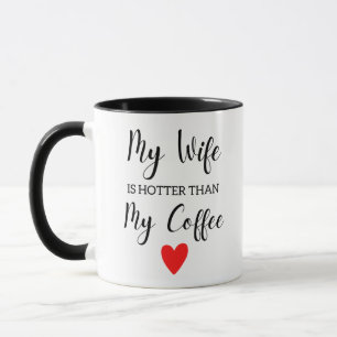 Min fru är varmare än mina kaffegåvor till frun mugg