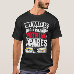 Min fru är Virgin Islander Inget Skrämmer mig T Shirt