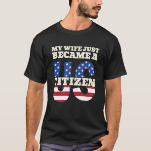 Min fru blev precis amerikansk medborgare Stolt am T Shirt