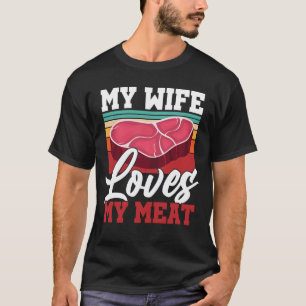 Min fru Kärlek Min Kött BBQ Grilling Älskare T Shirt