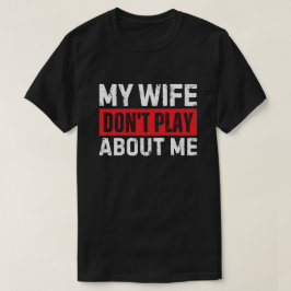 Min fru leker inte med mig Roligt present till man T Shirt