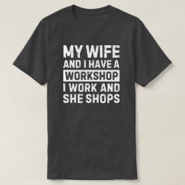 Min fru och jag har en verkstad Roligt present til T Shirt