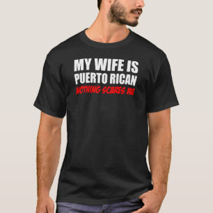 Min fru Puerto Rican ingenting skrämmer mig T Shirt