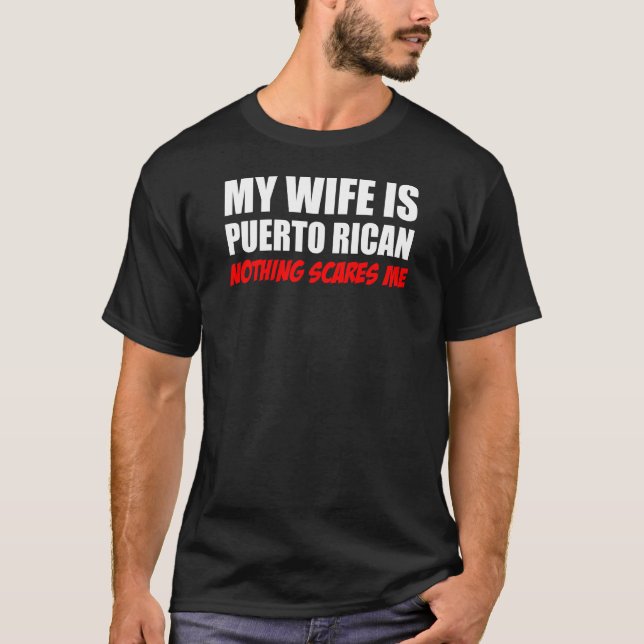 Min fru Puerto Rican ingenting skrämmer mig T Shirt (Framsida)