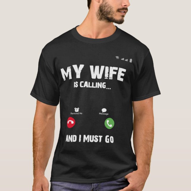 Min fru ringer att jag måste gå. t shirt (Framsida)