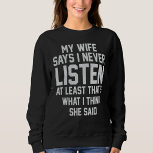 Min fru säger att jag aldrig lyssnar.. t shirt