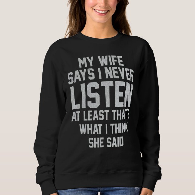 Min fru säger att jag aldrig lyssnar.. t shirt (Framsida)