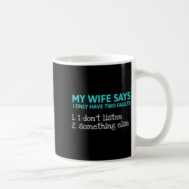 Min fru säger att jag bara har två fel rolig sarks kaffemugg (Höger)