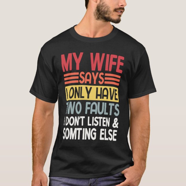 Min fru säger att jag bara har två fel Valent T Shirt (Framsida)
