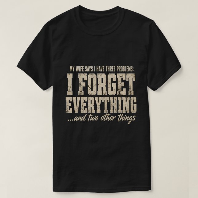 Min fru säger att jag har tre problem Rolig Tee (Design framsida)