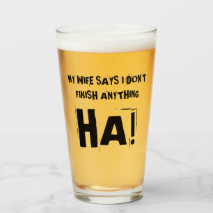 Min fru säger att jag inte avslutar något HA! Glas