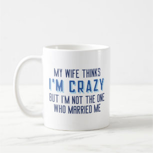 Min fru Thinks jag är Crazy Kaffemugg