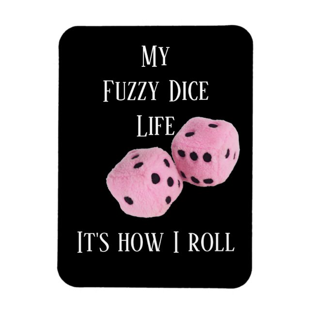 Min Fuzzy Dice Life.. på en magnet. Magnet (Vertikal)