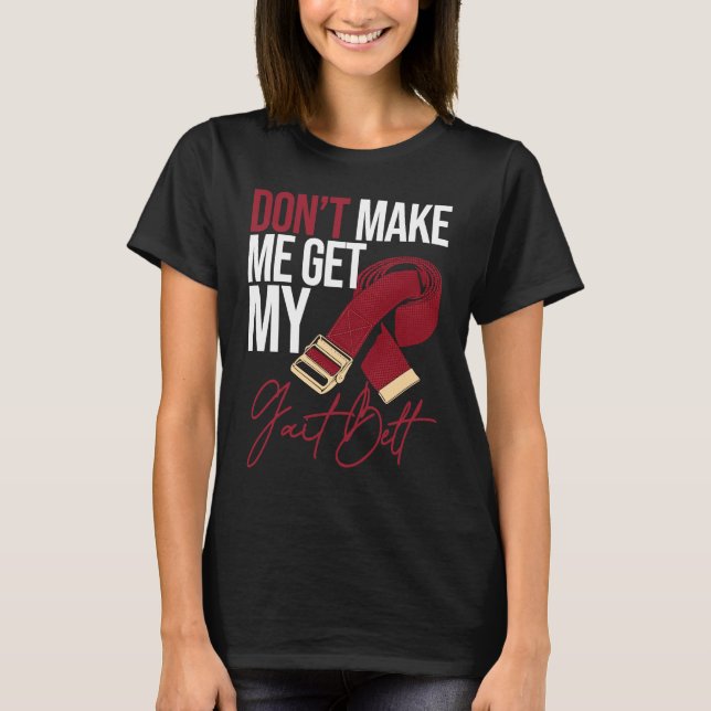 Min Gait Bälte Physical Therapist for PhysioTherap T Shirt (Framsida)