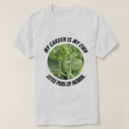 Min Garden är mina ärter av himlen T Shirt