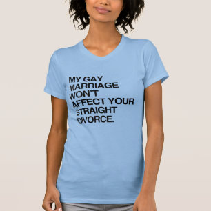 MIN GAYA ÄKTENSKAP KOMMER INTE ATT PÅVERKA T-Shirt