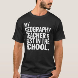 Min geografiska lärare är den bästa i skolan t shirt