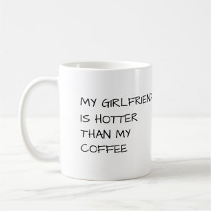 MIN GIRLFRIEND ÄR HOTTER ÄN MIN KAFFE MUGG