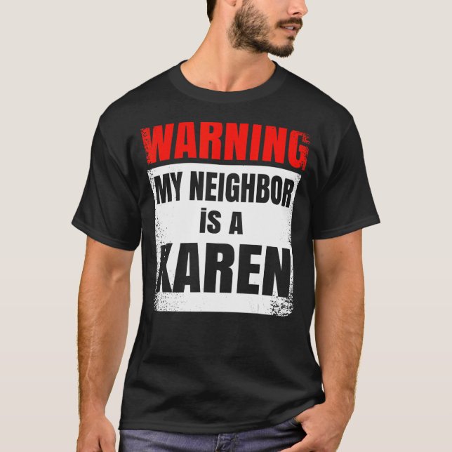 Min granne är Karen Party Nosy T Shirt (Framsida)