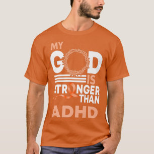 Min Gud är starkare än den adhd-medvetandehöjande T Shirt