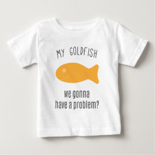 Min guldfisk, oss som går att ha ett problem? t-shirt