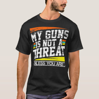 Min Gun är ett hot om du inte är T Shirt
