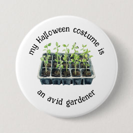 Min Halloween Costume är en Avid Gardener... Knapp
