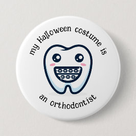 Min Halloween Costume är en orthodontist.. Knapp