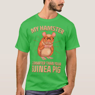 Min hamster är smartare än din Guinea T Shirt