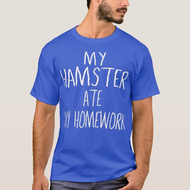 Min HAMSTER Ate My Homwork Funny HAMSTER T Shirt (Framsida)