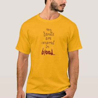 min händer är nedblodad… t-shirt