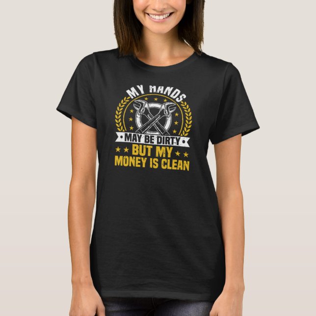 Min Händer kanske är smutsig, men mina pengar är r T Shirt (Framsida)