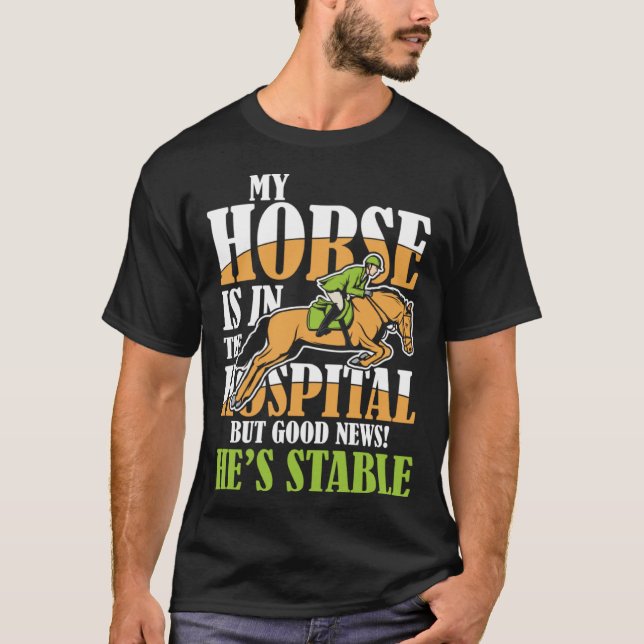 Min häst är på sjukhuset men Bra News Stable T Shirt (Framsida)