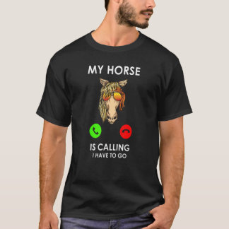 Min häst ropar jag måste gå Ryttare Hästar T Shirt