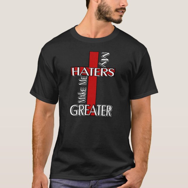 Min Haters gör mig mer underbar T-shirt (Framsida)