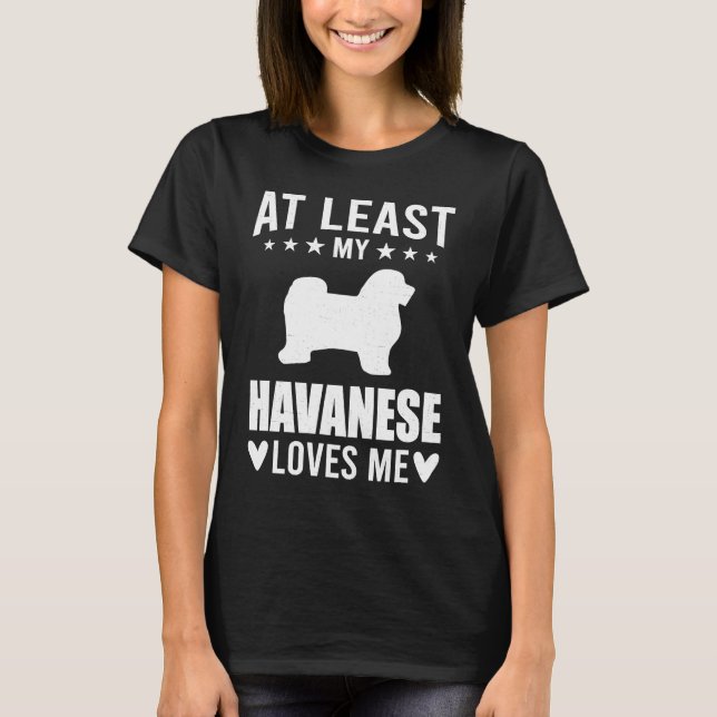 Min Havanese älskar åtminstone mig Hund T Shirt (Framsida)