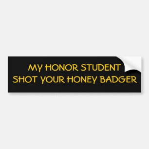 Min hederstudent sköt din honey badger! bildekal