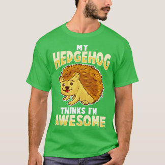 Min Hedgehog Thinks Im Fantastisk T Shirt